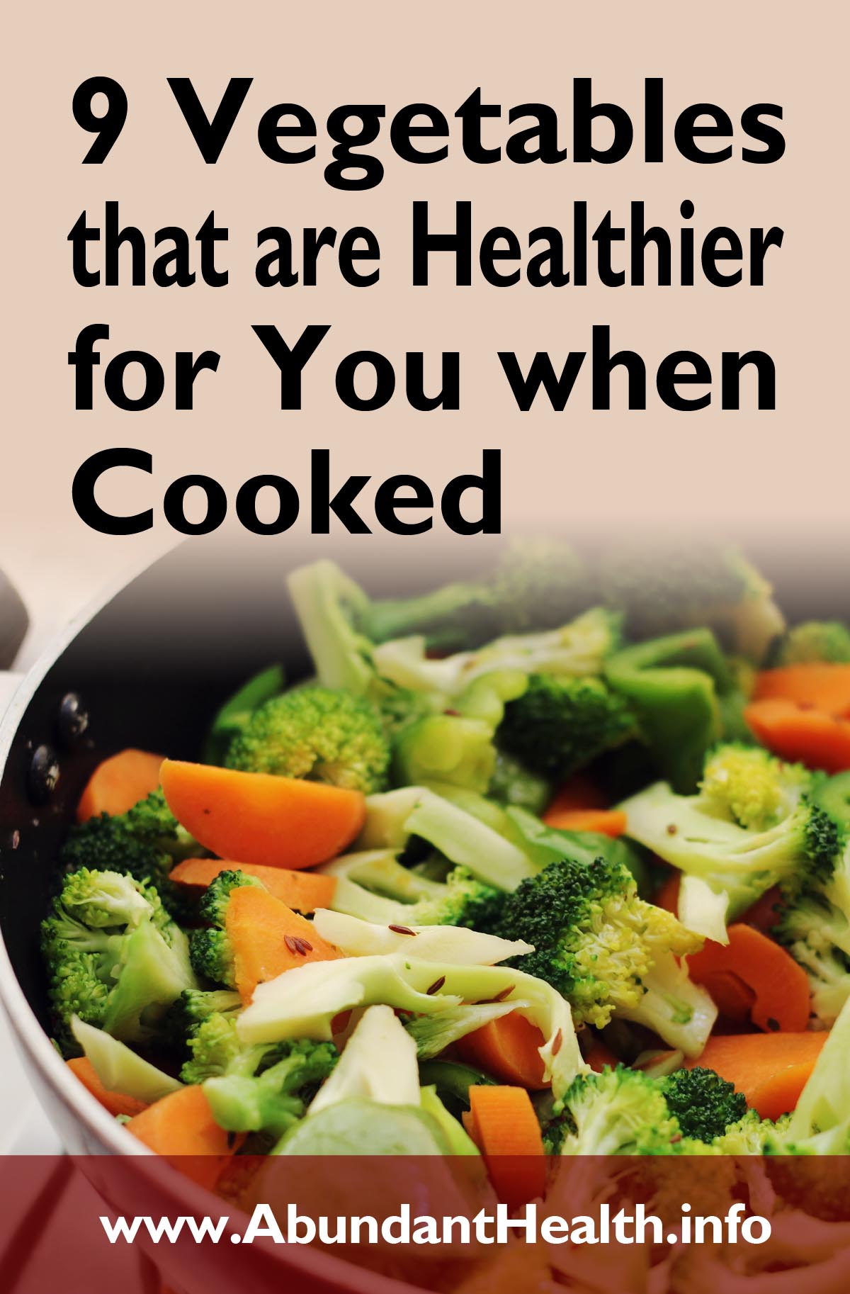 Nine Vegetables that are Healthier for You when Cooked